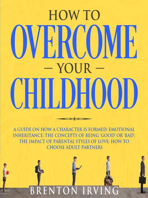 Title details for How to Overcome Your Childhood by Brenton Irving - Available